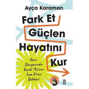 Fark Et, Güçlen, Hayatını Kur
