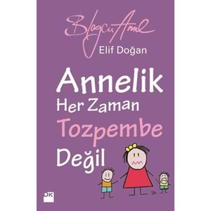 Annelik Her Zaman Tozpembe Değil