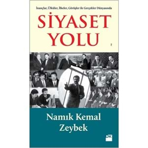 İnançlar, Ülküler, İlkeler, Görüşler ile Gerçekler Dünyasında Siyaset Yolu