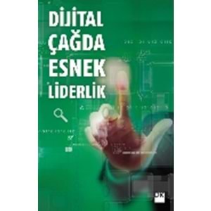 Dijital Çağda Esnek Liderlik