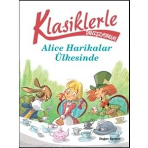 Klasiklerle Tanışıyorum Alice Harikalar Ülkesinde