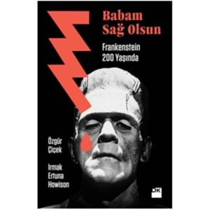 Babam Sağ Olsun Frankenstein 200 yaşında