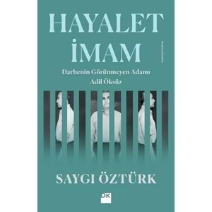 Hayalet İmam Darbenin Görünmez Adamı Adil Öksüz