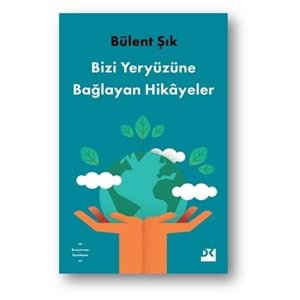 Bizi Yeryüzüne Bağlayan Hikayeler