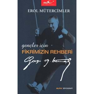 Gençler İçin Fikrimizin Rehberi Gazi Mustafa Kemal