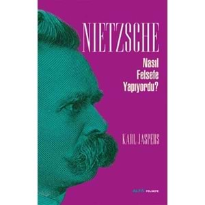 Nietzsche Nasıl Felsefe Yapıyordu