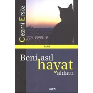 Beni Asıl Hayat Aldattı