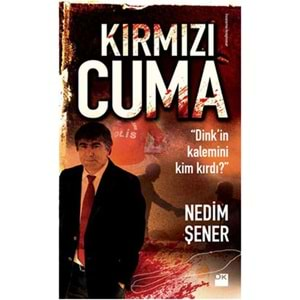 Kırmızı Cuma Dink'in Kalemini Kim Kırdı