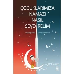 Çocuklarımıza Namazı Nasıl Sevdirelim