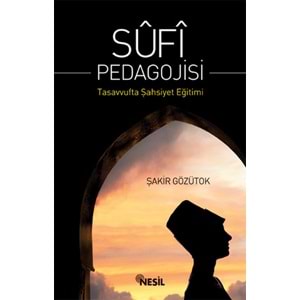 Sufi Pedagojisi Tasavvufta Şahsiyet Eğitimi
