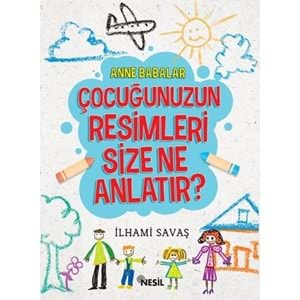 Anne Babalar Çocuğunuzun Resimleri Size Ne Anlatır