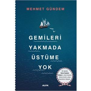 Gemileri Yakmada Üstüme Yok