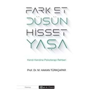 Fark Et Düşün Hisset Yaşa Kendi Kendine Psikoterapi Rehberi