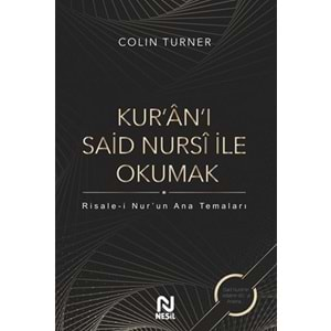 Kur'an'ı Said Nursi ile Okumak Risale i Nur'un Ana Temaları