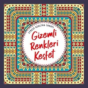 Gizemli Renkleri Keşfet Stresi Azaltma Sanatı