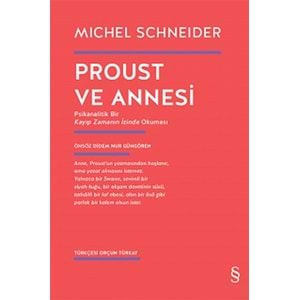 Proust ve Annesi Psikanalitik Bir Kayıp Zamanın İzinde Okuması