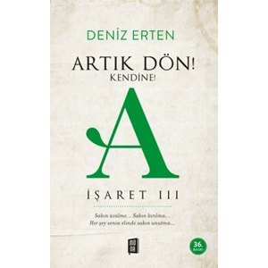 Artık Dön Kendine A İşareti III