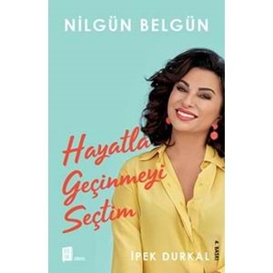 Nilgün Belgün Hayatla Geçinmeyi Seçtim