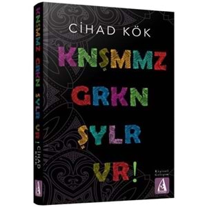 Knşmmz Grkn Şylr Vr