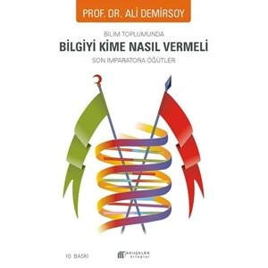 Bilim Toplumunda Bilgiyi Kime Nasıl Vermeli - Son İmparatora Öğütler