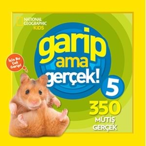 National Geographic Kids - Garip ama Gerçek! 5 - 350 Müthiş Gerçek