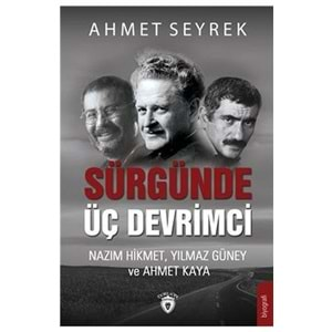 Sürgünde Üç Devrimci - Nazım Hikmet, Yılmaz Güney ve Ahmet Kaya