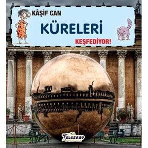 Kaşif Can Küreleri Keşfediyor