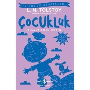 Çocukluk - İş Çocuk Klasikleri - Kısaltılmış Metin