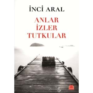 Anlar İzler Tutkular