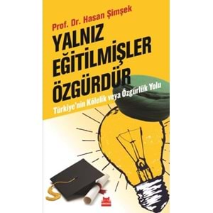 Yalnız Eğitilmişler Özgürdür Türkiyenin Kölelik ve Özgürlük Yolu