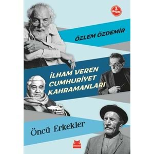 İlham Veren Cumhuriyet Kahramanları Öncü Erkekler