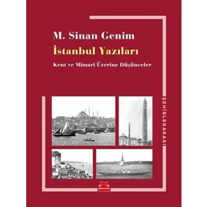 İstanbul Yazıları Kent ve Mimari Üzerine Düşünceler