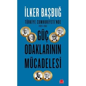 Türkiye Cumhuriyeti'nde 1923 1961 Güç Odaklarının Mücadelesi