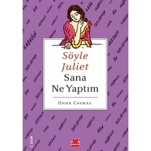 Söyle Juliet Sana Ne Yaptım