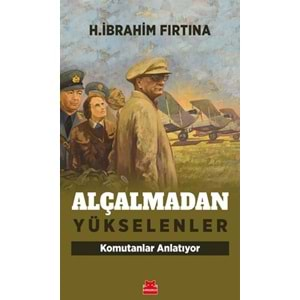 Alçalmadan Yükselenler Komutanlar Anlatıyor