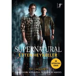 Supernatural Etten Heykeller Paranormal Kötülüğün Peşindeki İki Kardeş