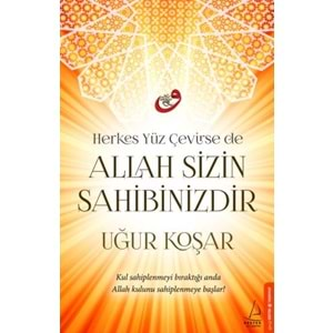 Herkes Yüz Çevirse de Allah Sizin Sahibinizdir