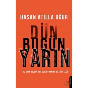 Dün Bugün Yarın Bu Kırk Yıllık Uykudan Uyanma Vakti Geldi