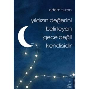 Yıldızın Değerini Belirleyen Gece Değil Kendisidir