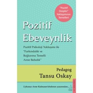 Pozitif Ebeveynlik Pozitif Psikoloji Yaklaşımı ile Farkındalık ve Bağlanma Temelli Anne Babalık