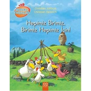 Meraklı Tavuklar: Hepimiz Birimiz, Birimiz Hepimiz İçin!