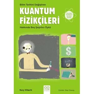 Kuantum Fizikçileri - Bilim Tarihini Değiştiren Kuantum Fizikçileri Hakkında Beş Şaşırtıcı Öykü