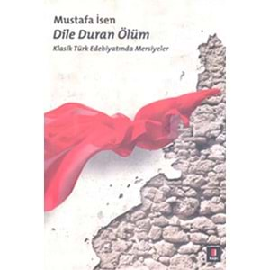 Dile Duran Ölüm Klasik Türk Edebiyatında Mersiyeler