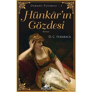 Hünkar'ın Gözdesi Osmanlı Üçlemesi 1. Kitap İki Aşk, Bir Cariye