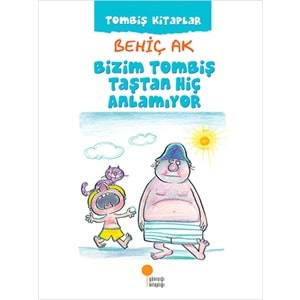 Bizim Tombiş Taştan Hiç Anlamıyor