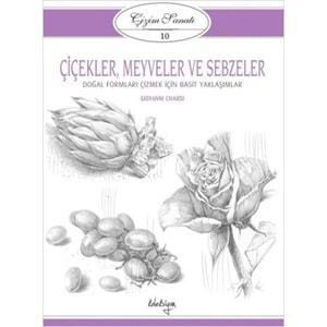 Çizim Sanatı Serisi 10 - Çiçekler, Meyveler ve Sebzeler
