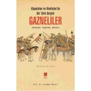 Afganistan ve Hindistan'da Bir Türk Devleti Gazneliler Siyaset, Teşkilat, Kültür