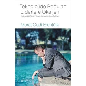 Teknolojide Boğulan Liderlere Oksijen