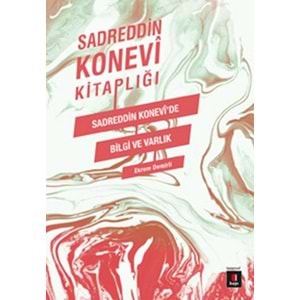 Sadreddin Konevi Kitaplığı / Sadreddin Konevi'de Bilgi ve Varlık