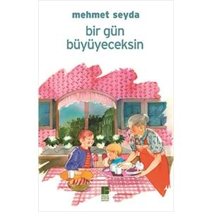 Bir Gün Büyüyeceksin